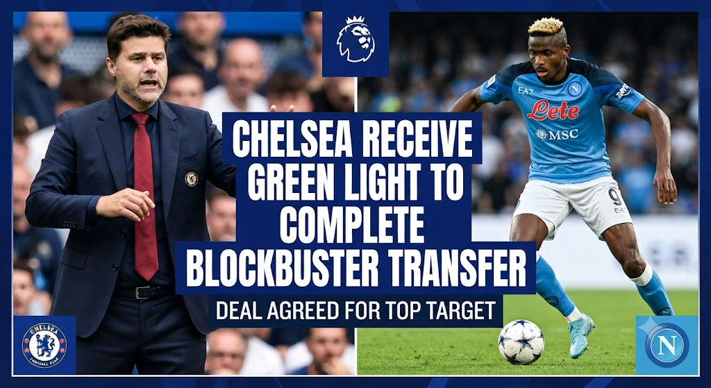 Chelsea Receive Green Light to Complete Blockbuster Transfer